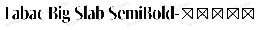 Tabac Big Slab SemiBold字体转换